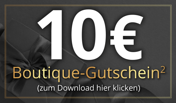 10 Euro Boutique-Gutschein (zum Download hier klicken)
