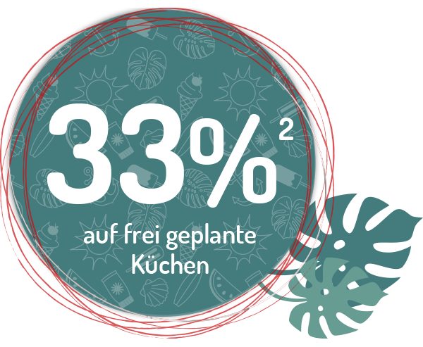 Jetzt 33% auf frei geplante Küchen sichern!